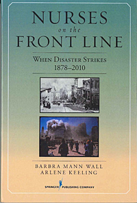 text reads: Nurses on the front line when disaster strikes 1878 b- 2010 by Barbara Mann Wall and Arlene Keeling