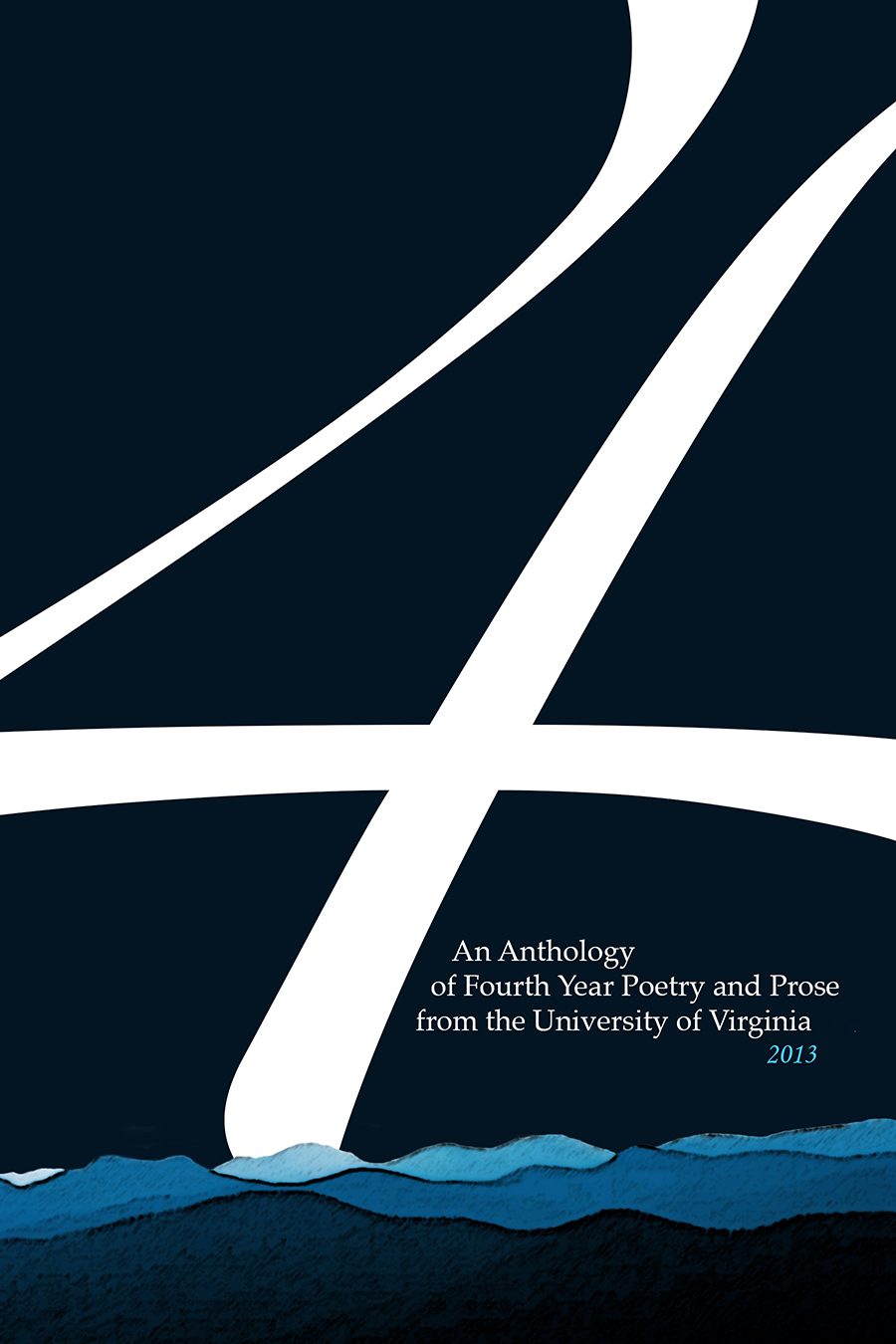 Text reads: 4 an anthology of Fourth Year Poetry and prose from the University of Virginia 2013