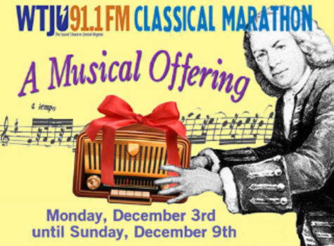 text reads: WTJU 91.1FM Classical Marathon.  A musical Offering Monday December 3rd until Sunday December 9th