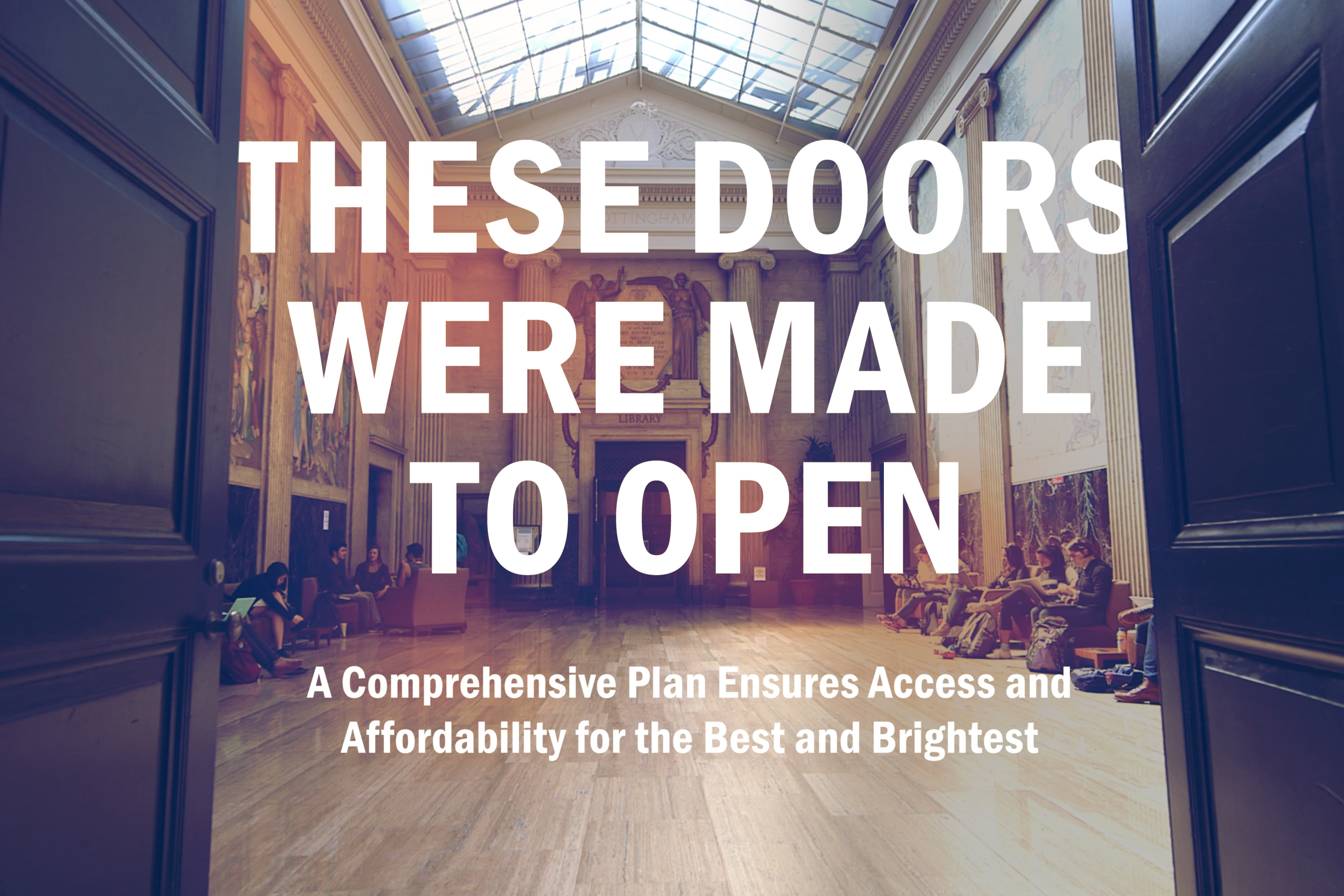 These Doors Were Made to Open: A Comprehensive Plan Ensures Access and Affordability for the Best and Brightest