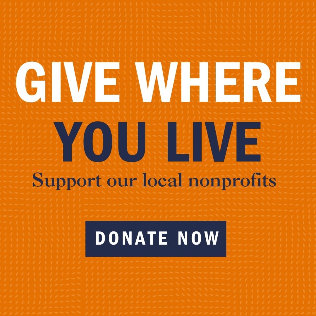 Give Where You Live, Support Our Local NonProfits. Donate Now