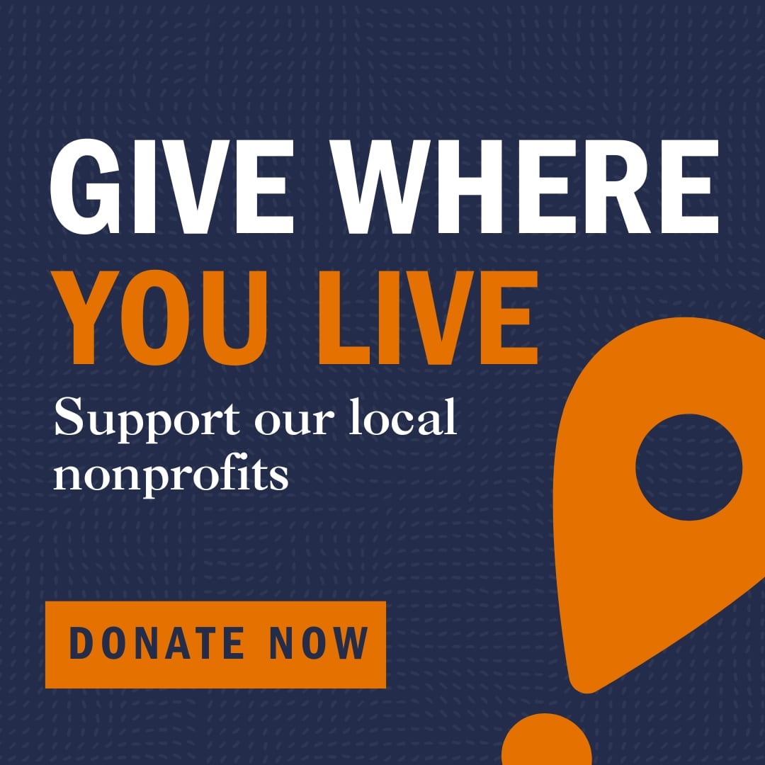 Give Where You Live, Support our Local NonProfits, Donate Now