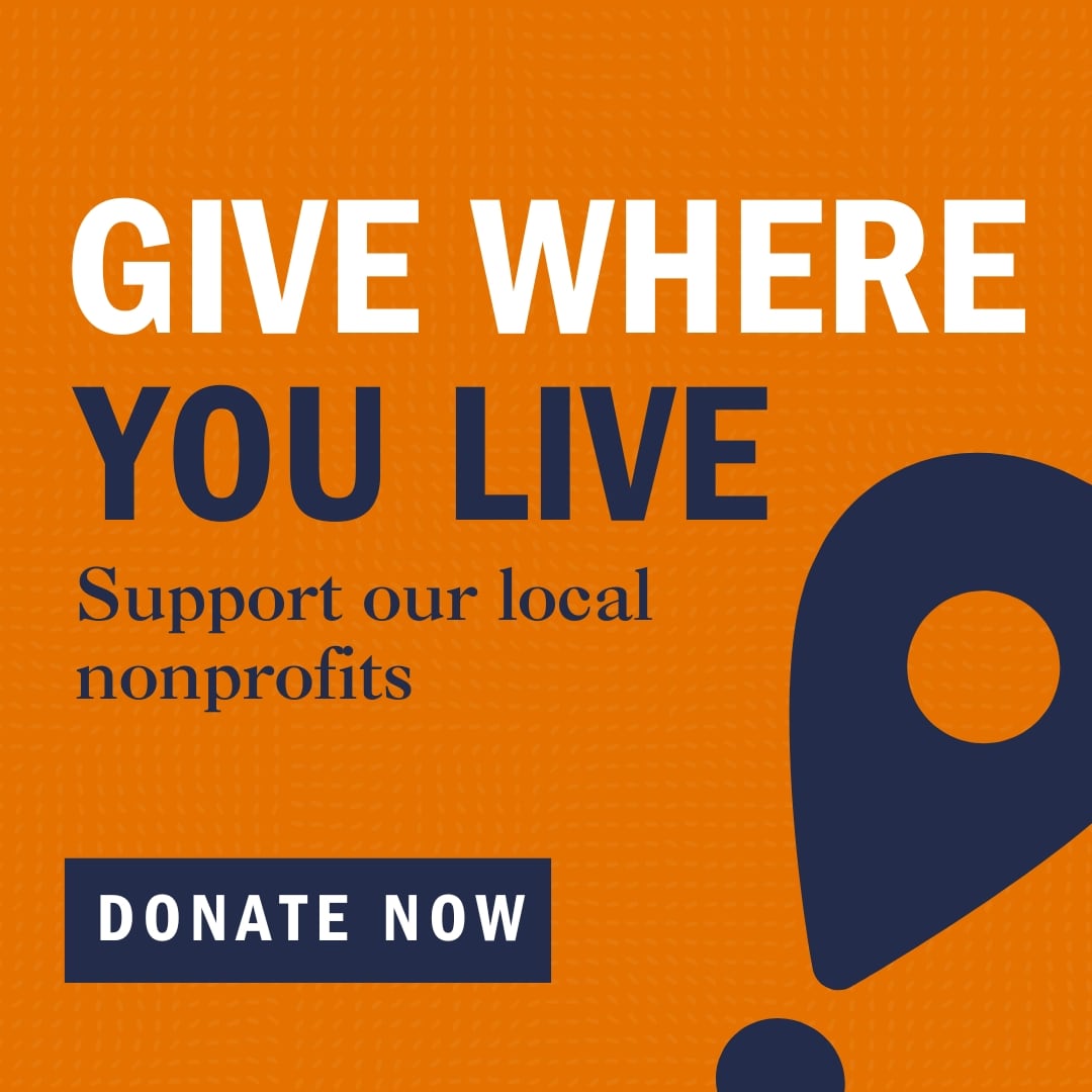 Give Where You Live, Support our Local NonProfits, Donate Now