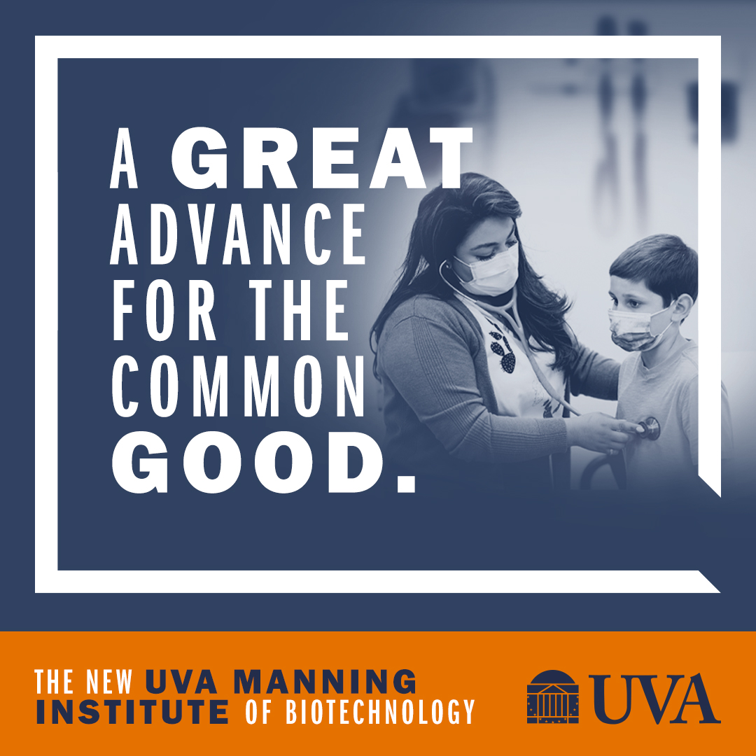 A great advance for the common good. | Learn more about the new UVA Manning Institute of Biotechnology.