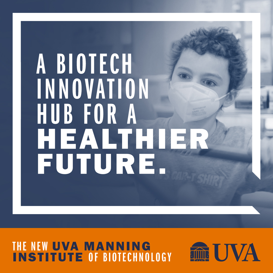 A biotech innovation hub for a healthier future. | Learn more about the new UVA Manning Institute of Biotechnology