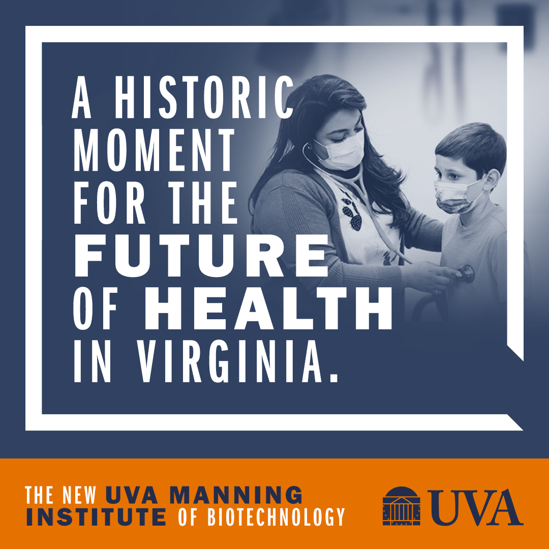 A historic moment for the future of health in Virginia. | Learn more about the new UVA Manning Institute of Biotechnology.