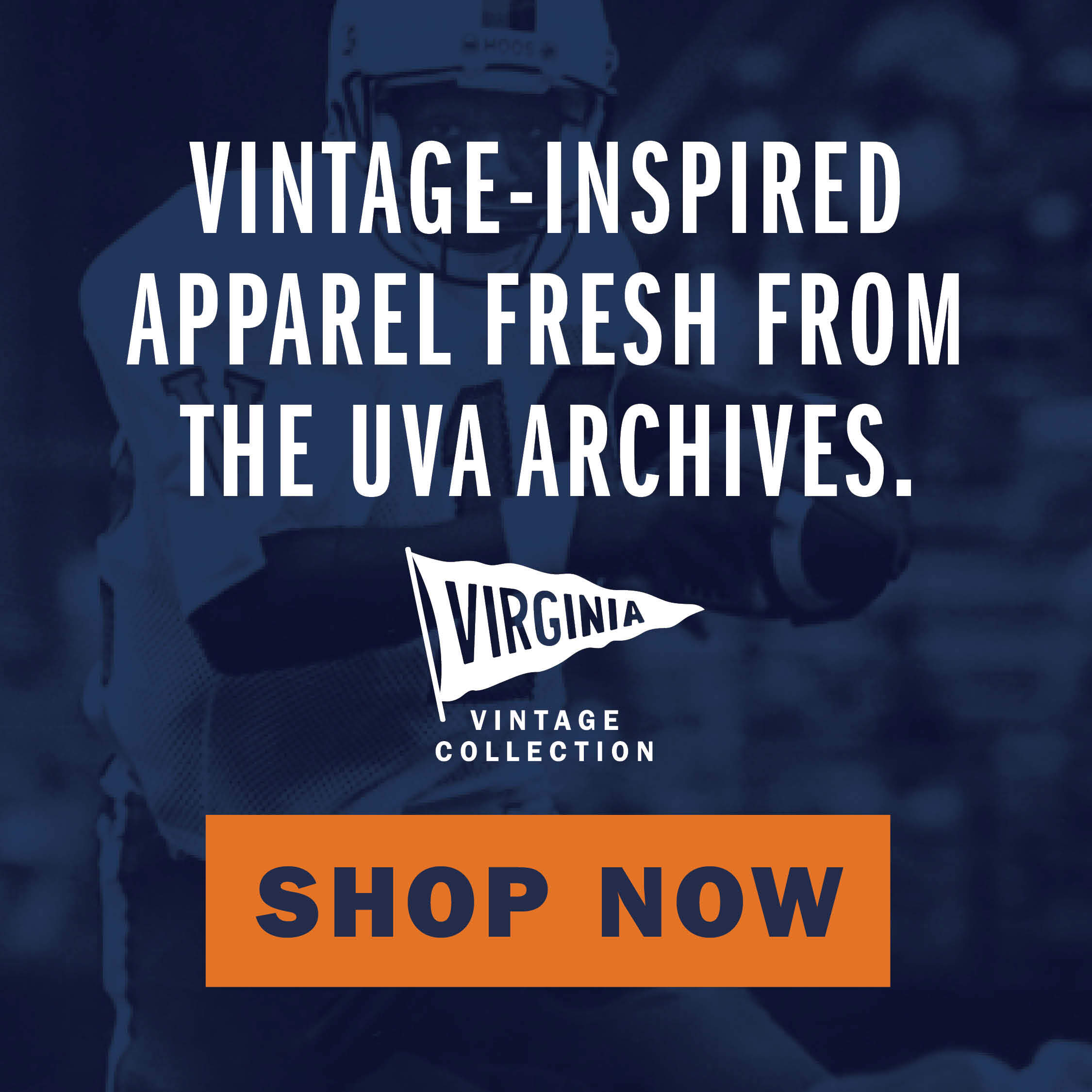 House Ad with a text written Vintage-Inspired Apparel Fresh From the UVA Archives, Shop Now