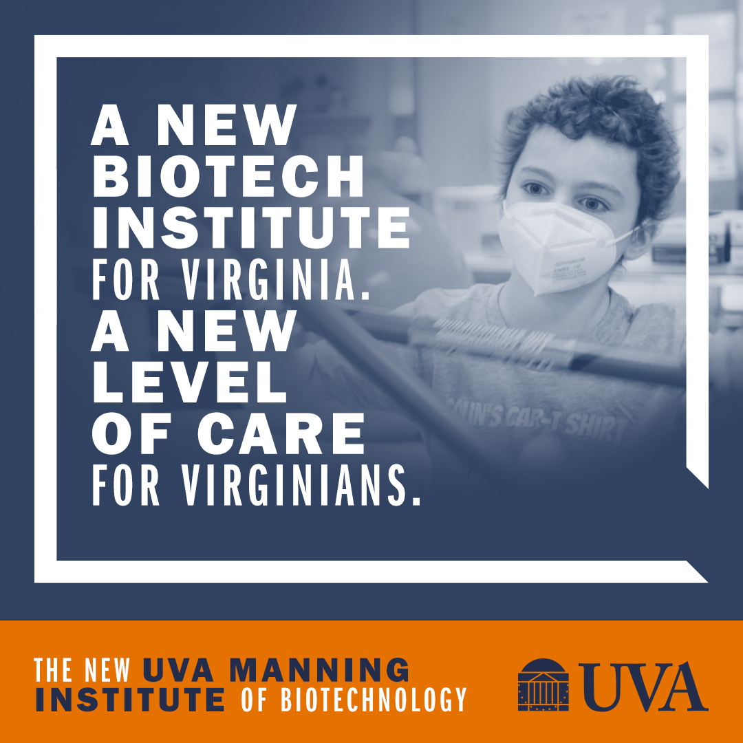 A new biotech institute for Virginia. A new level of care for Virginians. | Learn more about the new UVA Manning Institute of Biotechnology.