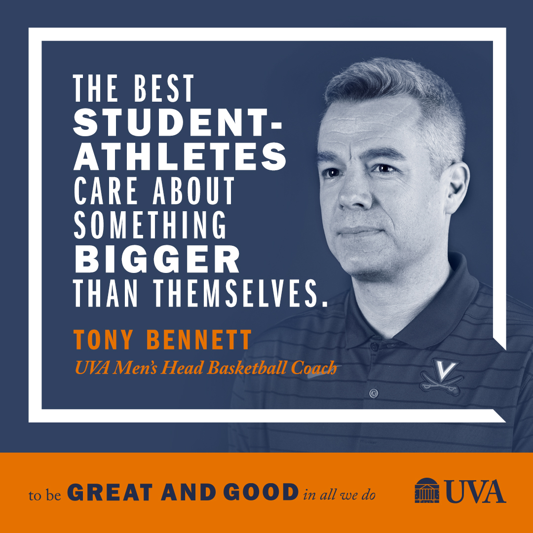 ‘The best student-athletes care about something bigger than themselves.’ | Tony Bennett, Men’s Head Basketball Coach | To Be Great and Good in All We Do