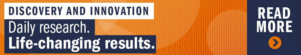 Discovery and Innovation: Daily research. Life-changing results.