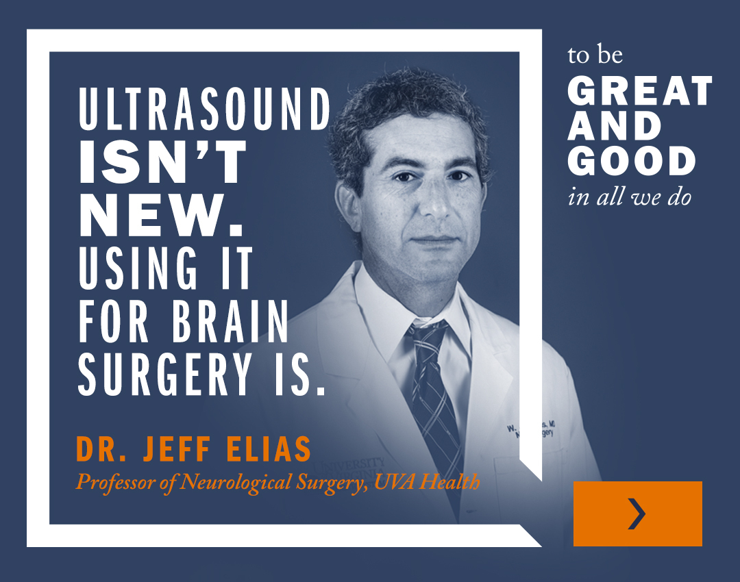'Ultrasound isn't new. Using it for brain surgery is.' | Dr. Jeff Elias, Professor of Neurological Surgery, UVA Health
