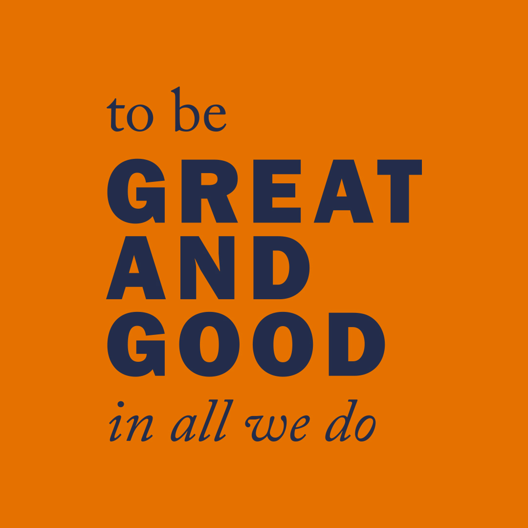 To Be Great and Good in All We Do