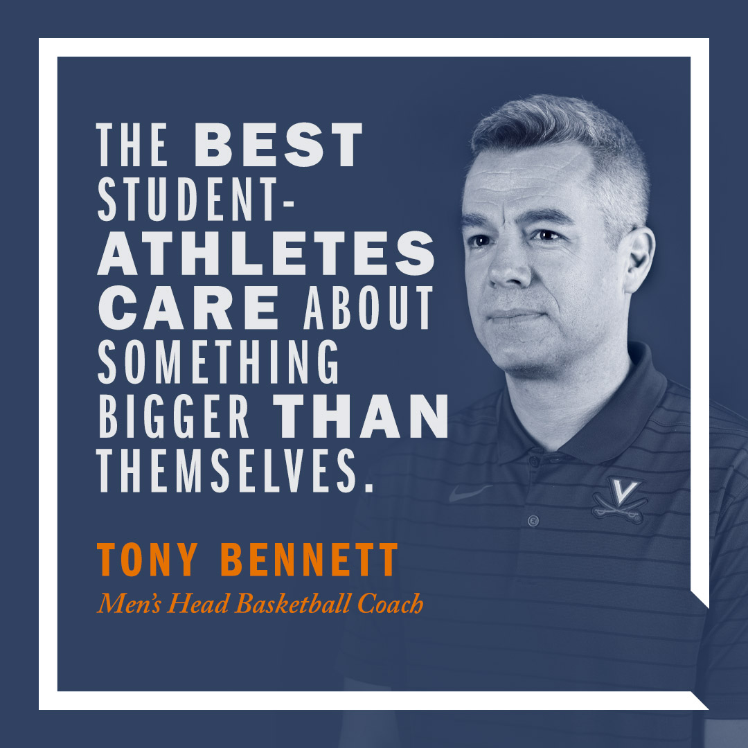 ‘The best student-athletes care about something bigger than themselves.’ | Tony Bennett, Men’s Head Basketball Coach