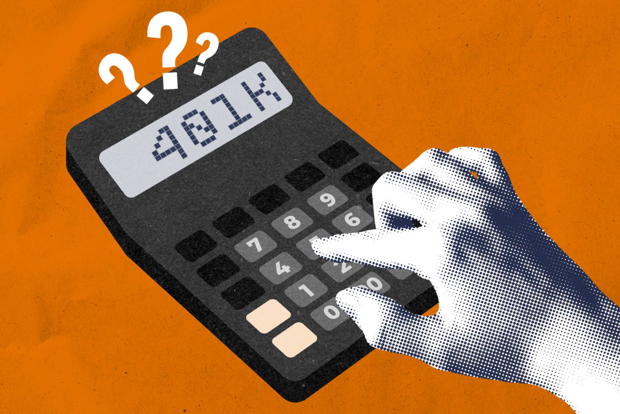 illustration of a hand entering numbers on a calculator that reads ‘401K’ with several question marks above it.