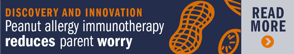 Discovery and Innovation: Peanut allergy immunotherapy reduces parent worry