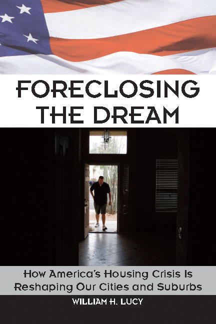 Book Cover reads: Foreclosing the Dream: How America's Housing Crisis Is Changing Our Cities and Suburbs