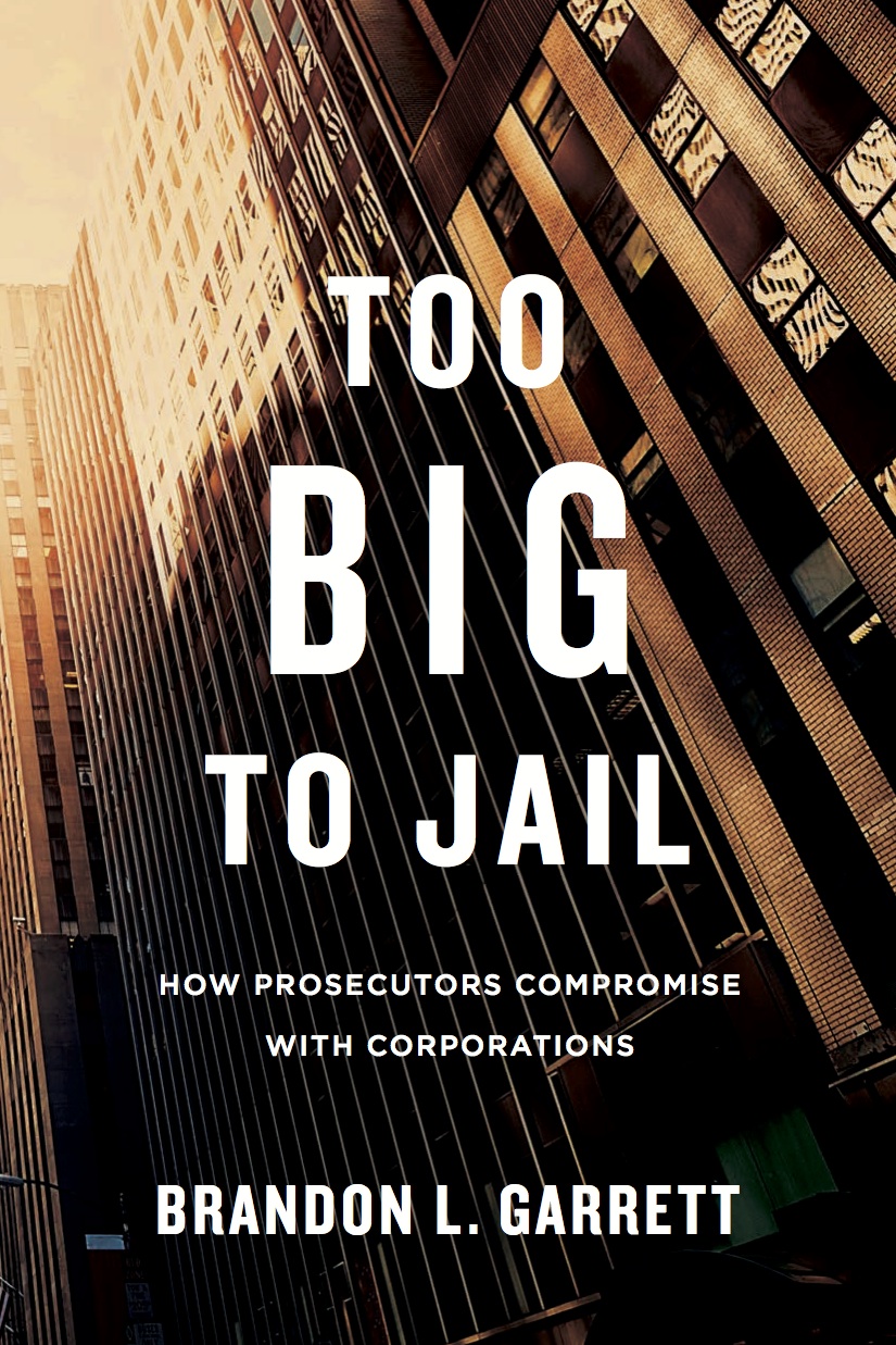 Book cover reads: Too big to jail how prosecutors compromise with corporations by brandon l. garrett