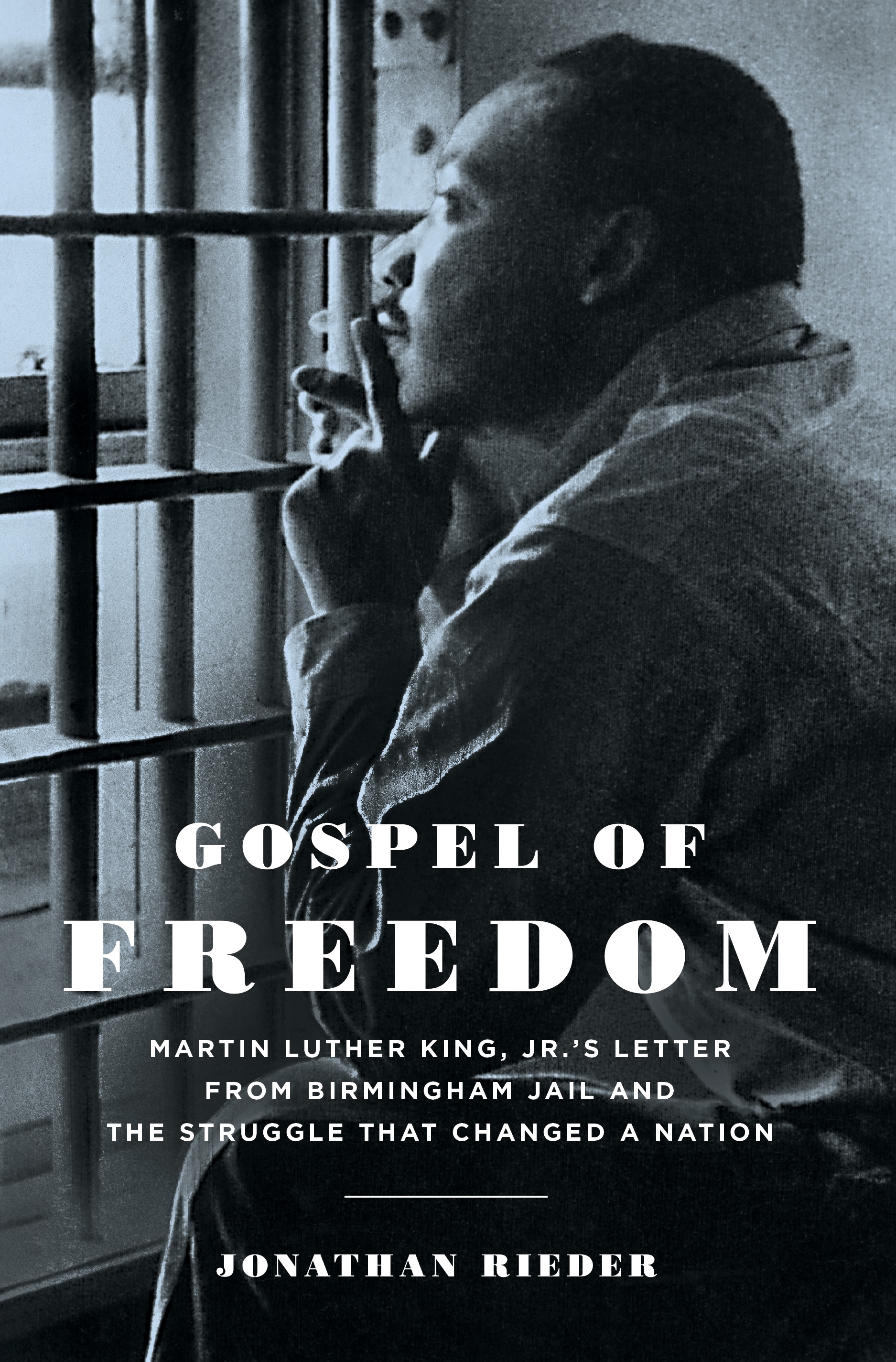 Book cover reads: Gospel of freedom.  Martin Luther Kin, Jr.'s letter from birmingham jail and the struggle that changed a nation.  Jonathan Rieder