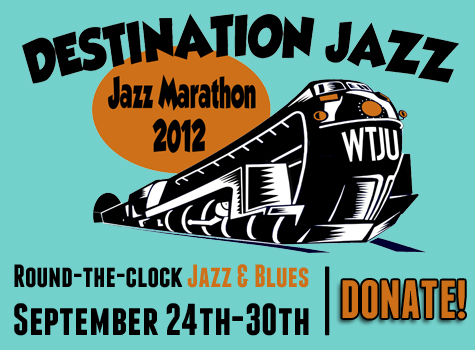 Text reads: Destination Jazz, Jazz Marathon 2012.  Round the Clock Jazz & Blues.  September 24th-30th.  donate!