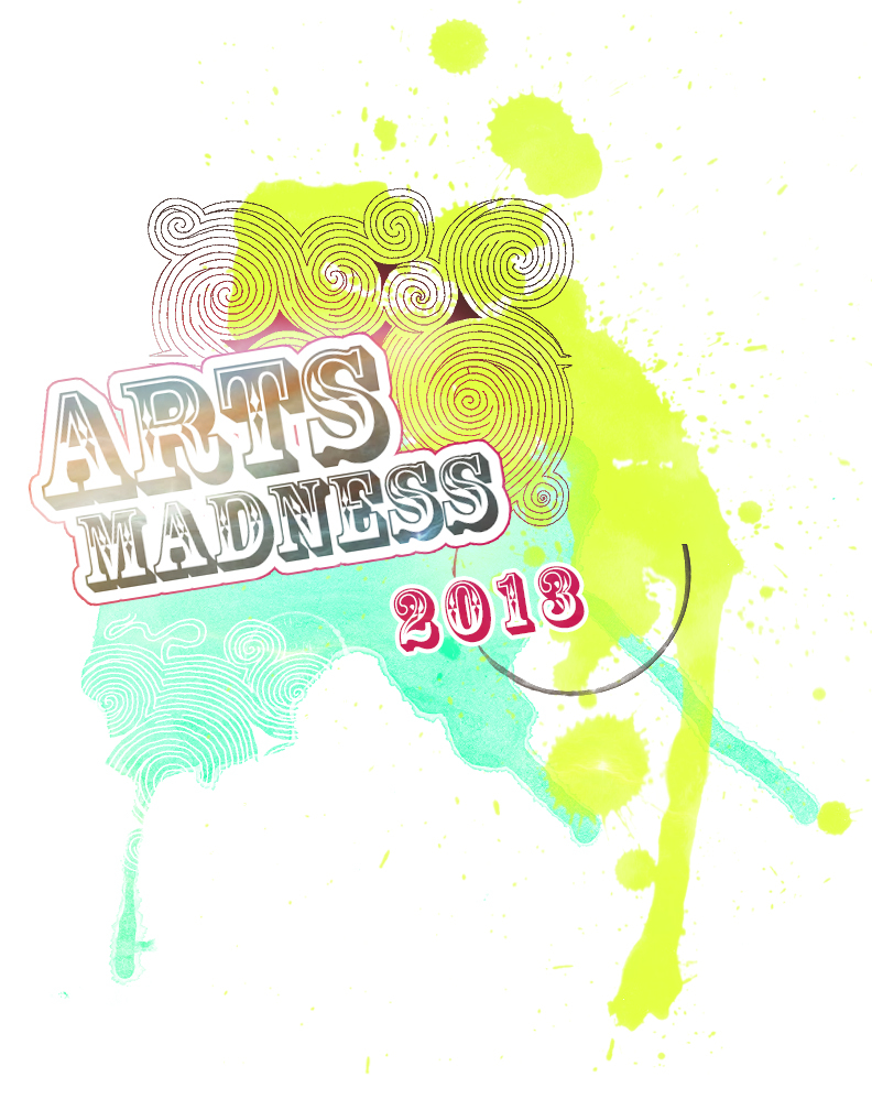 text reads: Arts madness 2013