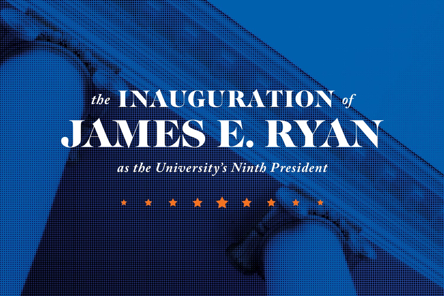 The Inauguration of James E. Ryan as the University's Ninth President 