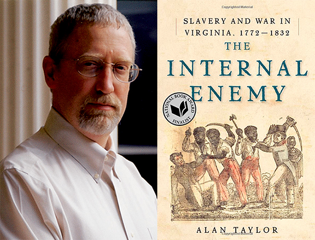 Alan Taylor headshot, left, and book cover right reads: Slavery and war in Virginia.  1772-1982 The Internal Enemy
