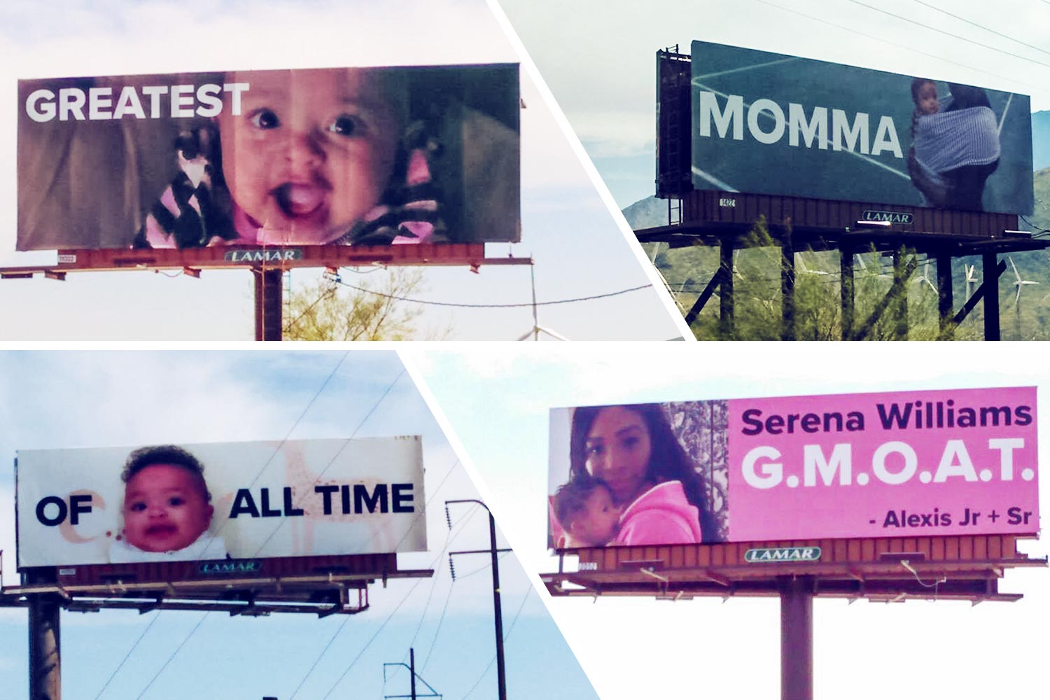 Billboards with baby and mom that when all together read: Greatest momma of all time Serena Williams G.M.O.A.T - Alexis Jr and Sr