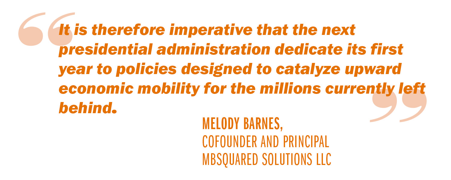 Text reads: It is therefore imperative that the next presidential administration dedicate its first year to policies designed to catalyze upward economic mobility for the millions currently left behind. - Melody Barnes, Cofounder and principal mbsquared solutions LLC