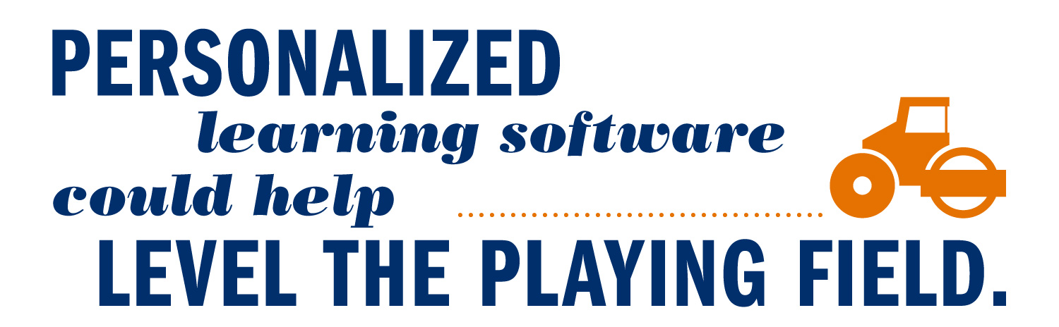 Text reads: Personalized learning software could help level the playing field.