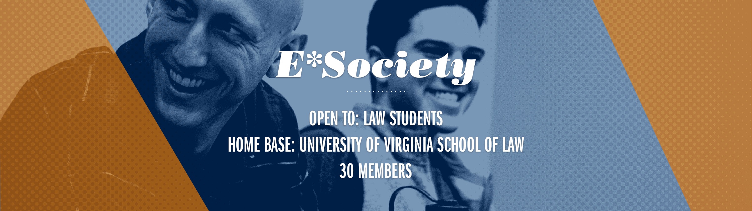 Text Reads: E*Society.  Open To: Law Students Home Base: University of Virginia School of Law  30 members