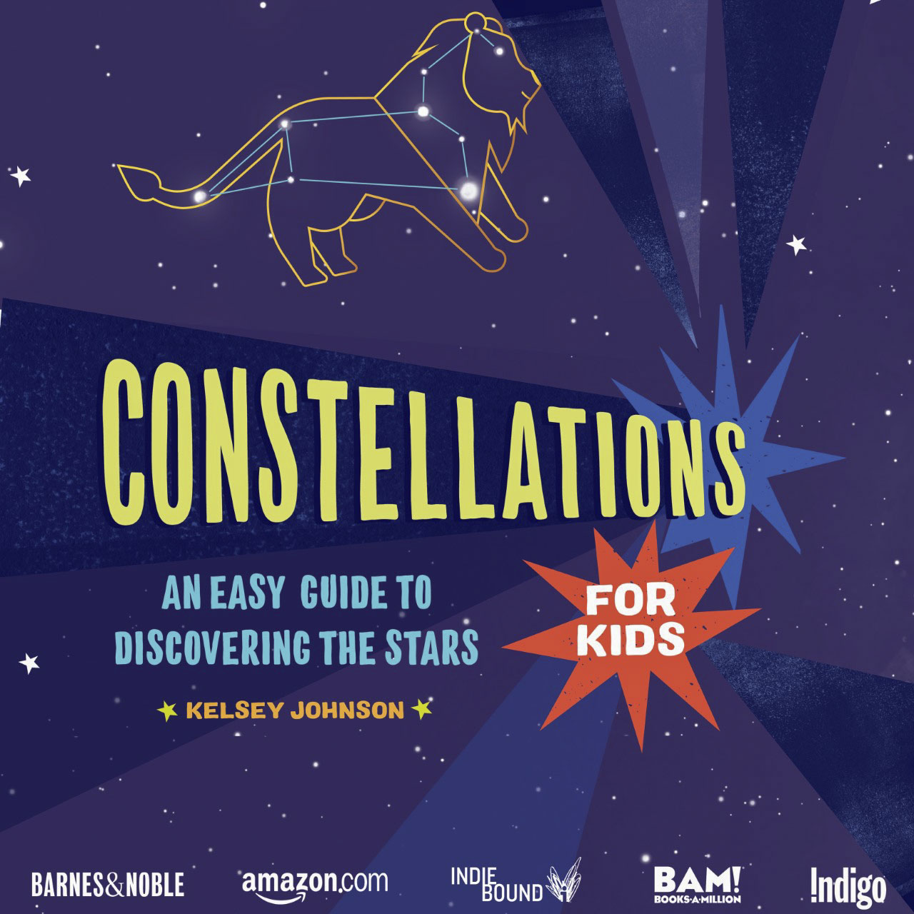 Text: Constellations: an easy guide to discover the starts for kids by kelsey johnson