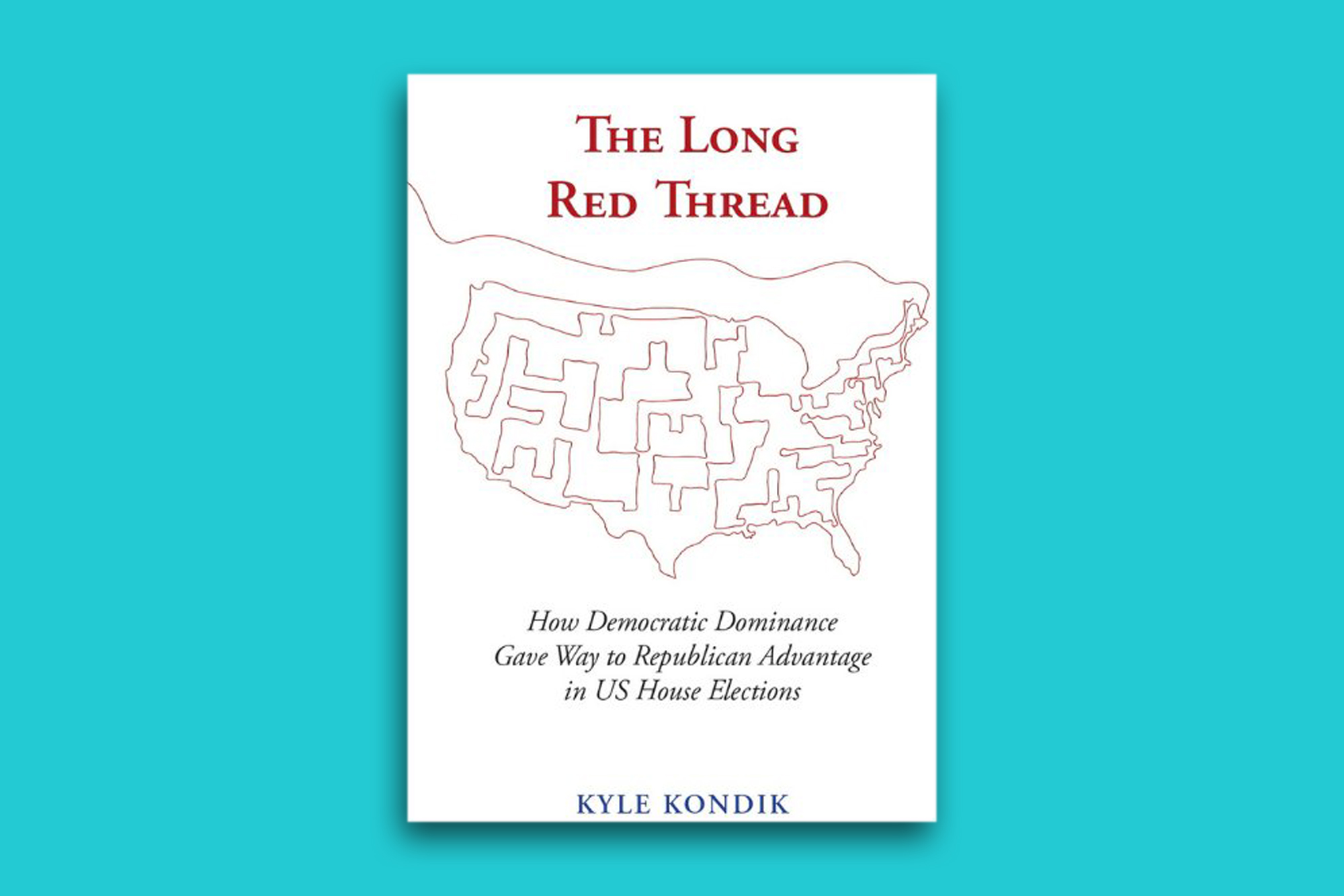 Book cover that reads: Th eLong Red Thread: how democratic dominance gave way to Republican Advantage in the US House Elections