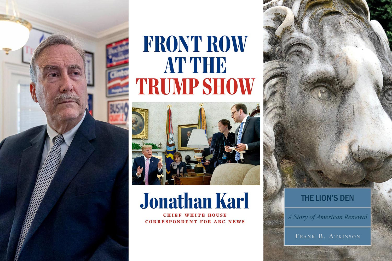 Left: Larry Sabato headshot Middle: Book cover that reads front row at the trump show jonathan karl chief white house correspondent for ABC news Right: book cover that reads The Lion's dean a story of American Renewal Frank B.Atkinson