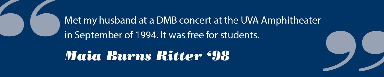 Text reads: Met my husband at a DMB concert at the UVA Amphitheater in September of 1994.  It was free for students - Maia Burns Ritter '98
