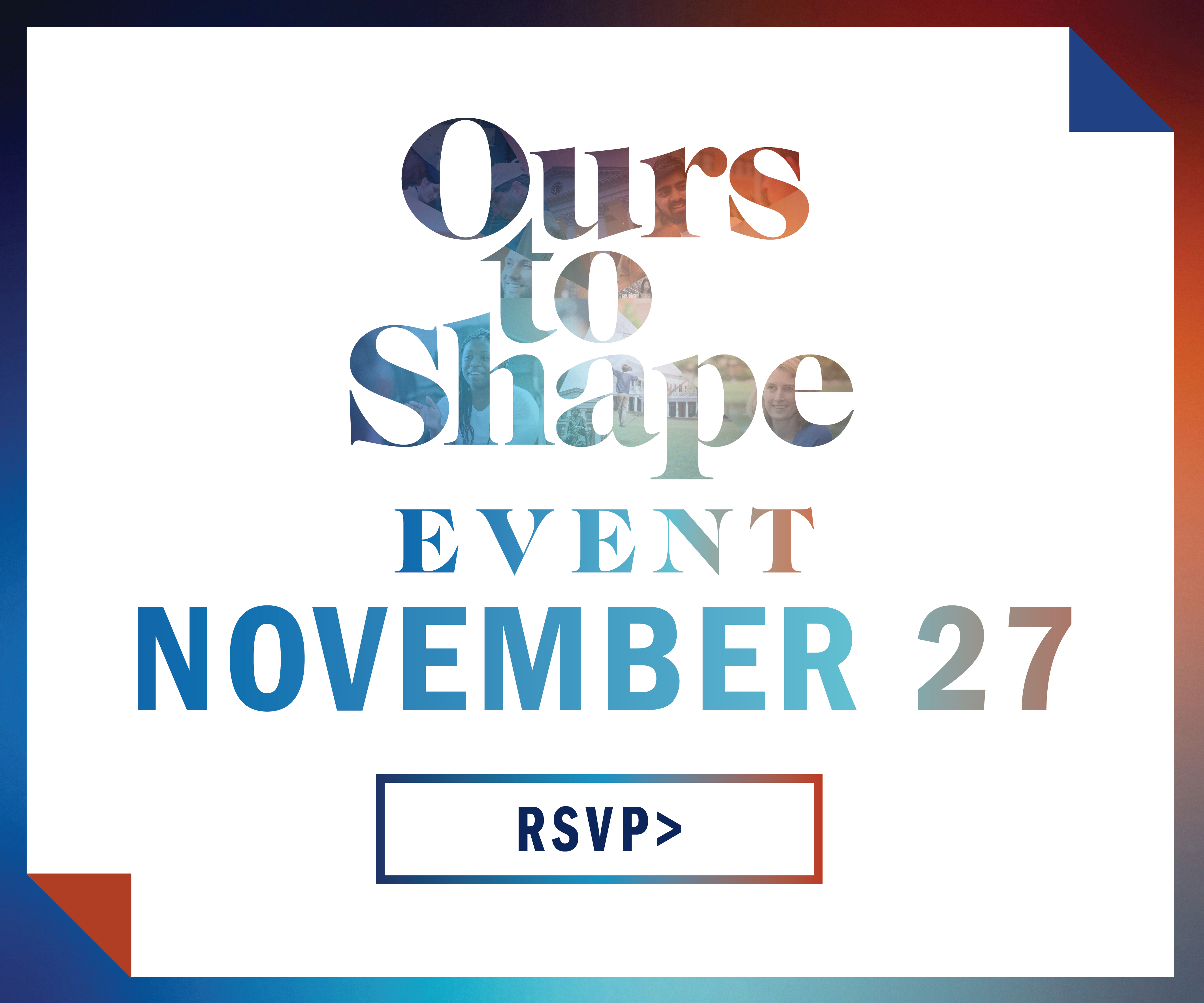 Text reads: Ours to Shape Event on Nov. 27 RSVP