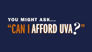 You might ask ... Can I afford UVA?
