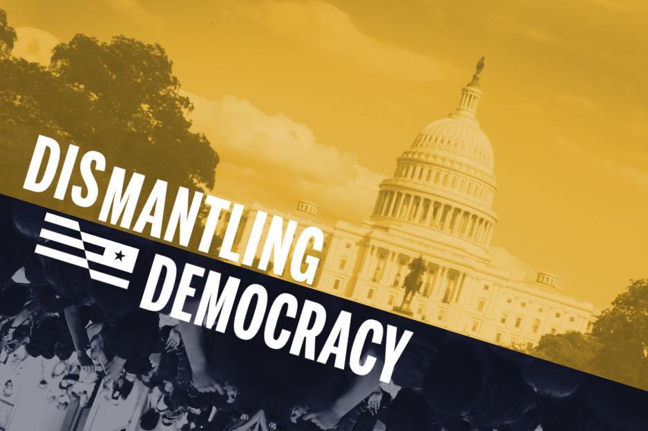 US capitol, top, black and white photo bottom with the text Dismantling Democracy
