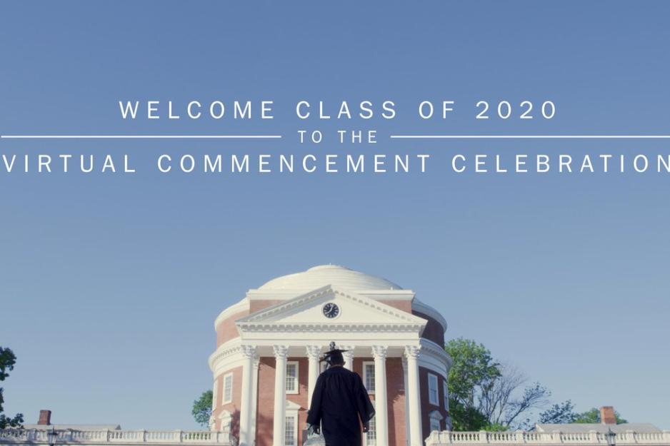 Rotunda with graduate walking with the text that reads: Welcome class of 2020 to the Virtual Commencement Celebration
