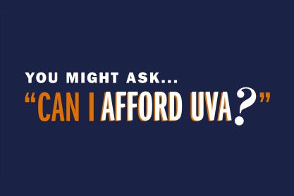 You might ask ... Can I afford UVA?