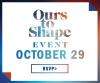 Ours to Shape Event
