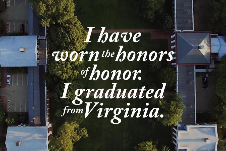 The text “I have worn the honors of honor. I graduated from Virginia.” overlaying an aerial of the Lawn.