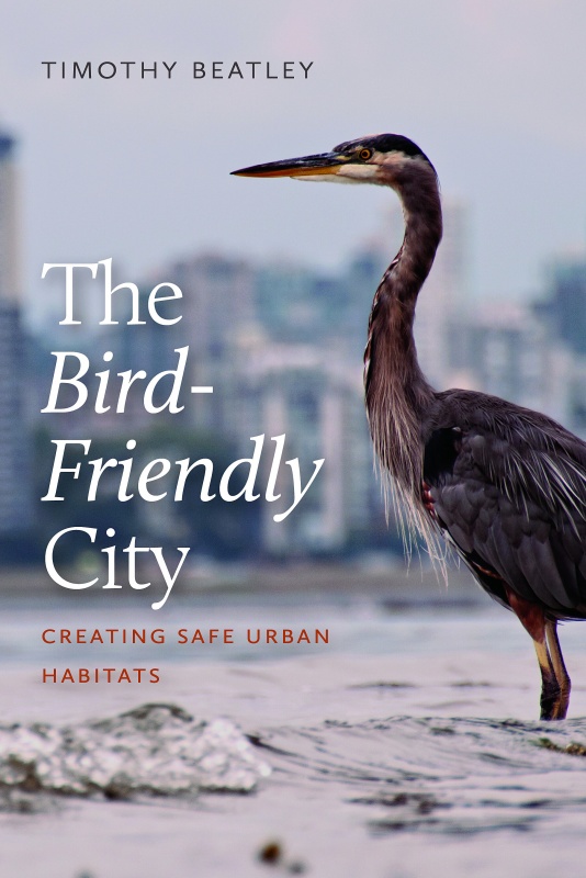 Book cover with a tall bird that reads: Timothy Beatley The bird-friendly city creating Safe Urban Habitats