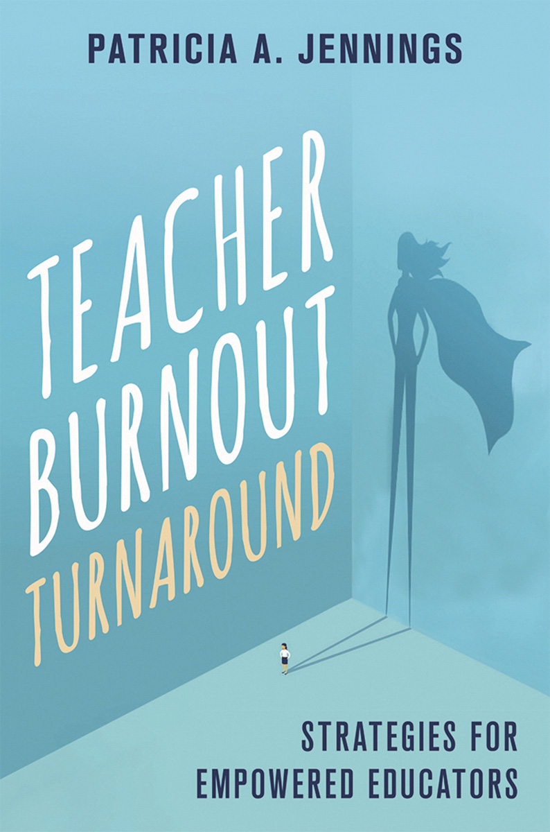 Book cover that reads, Teacher Burnout Turnaround by Tish Jennings'