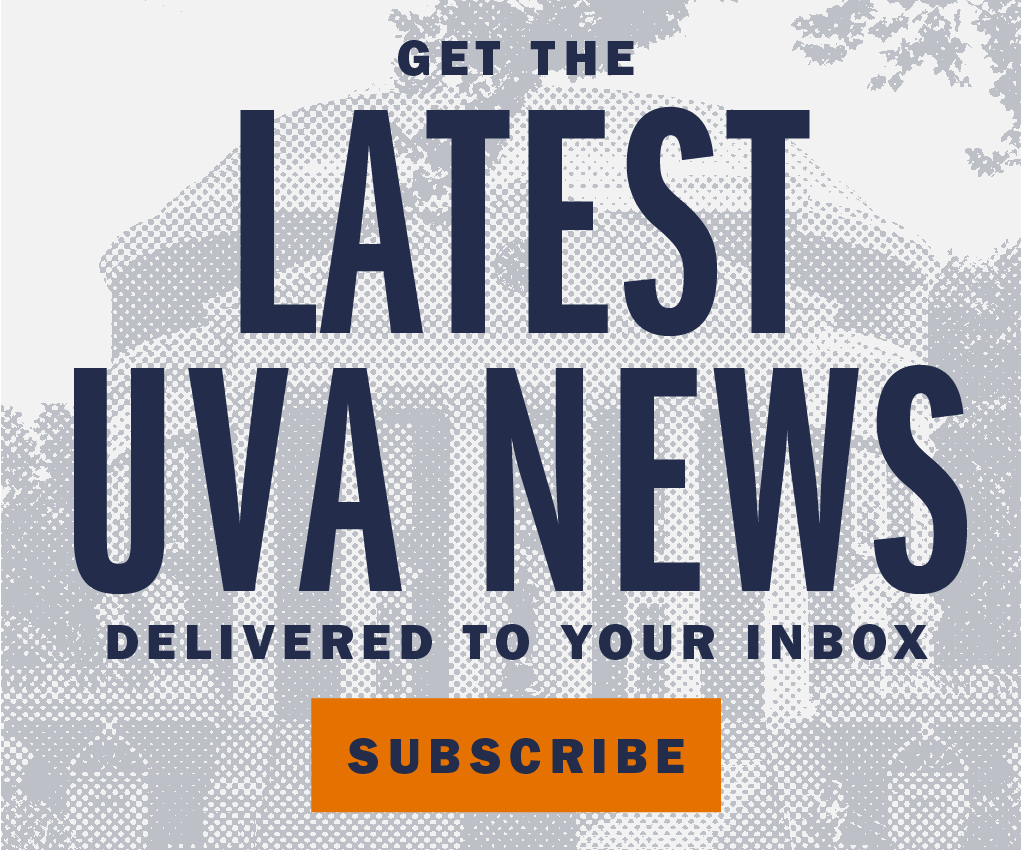 Latest UVA News Delivered to Your Inbox, subscribe