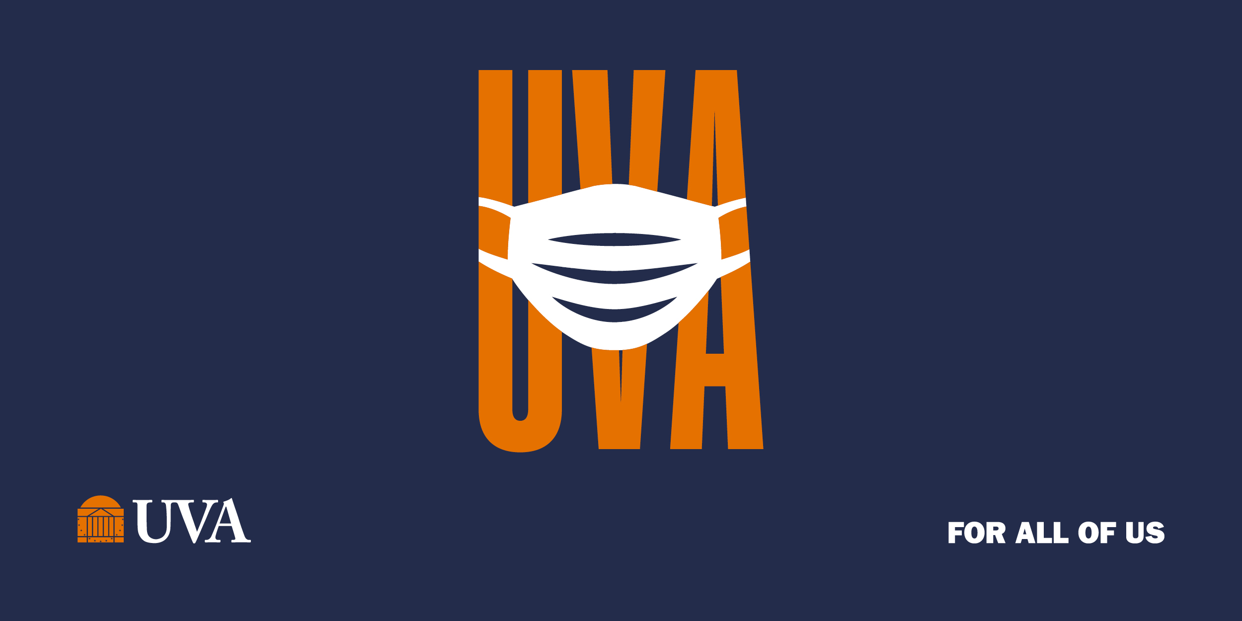 Wear a mask, for all of us. UVA.