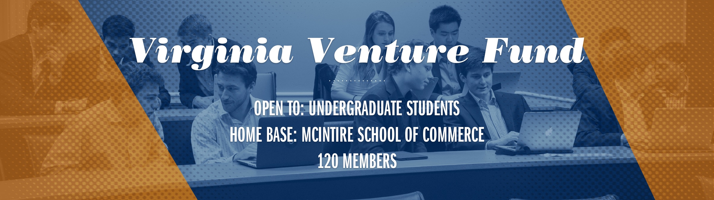 Text reads: Virginia Venture Fund Open to: Undergraduate Students Homebase: McIntire School of Commerce 120 members